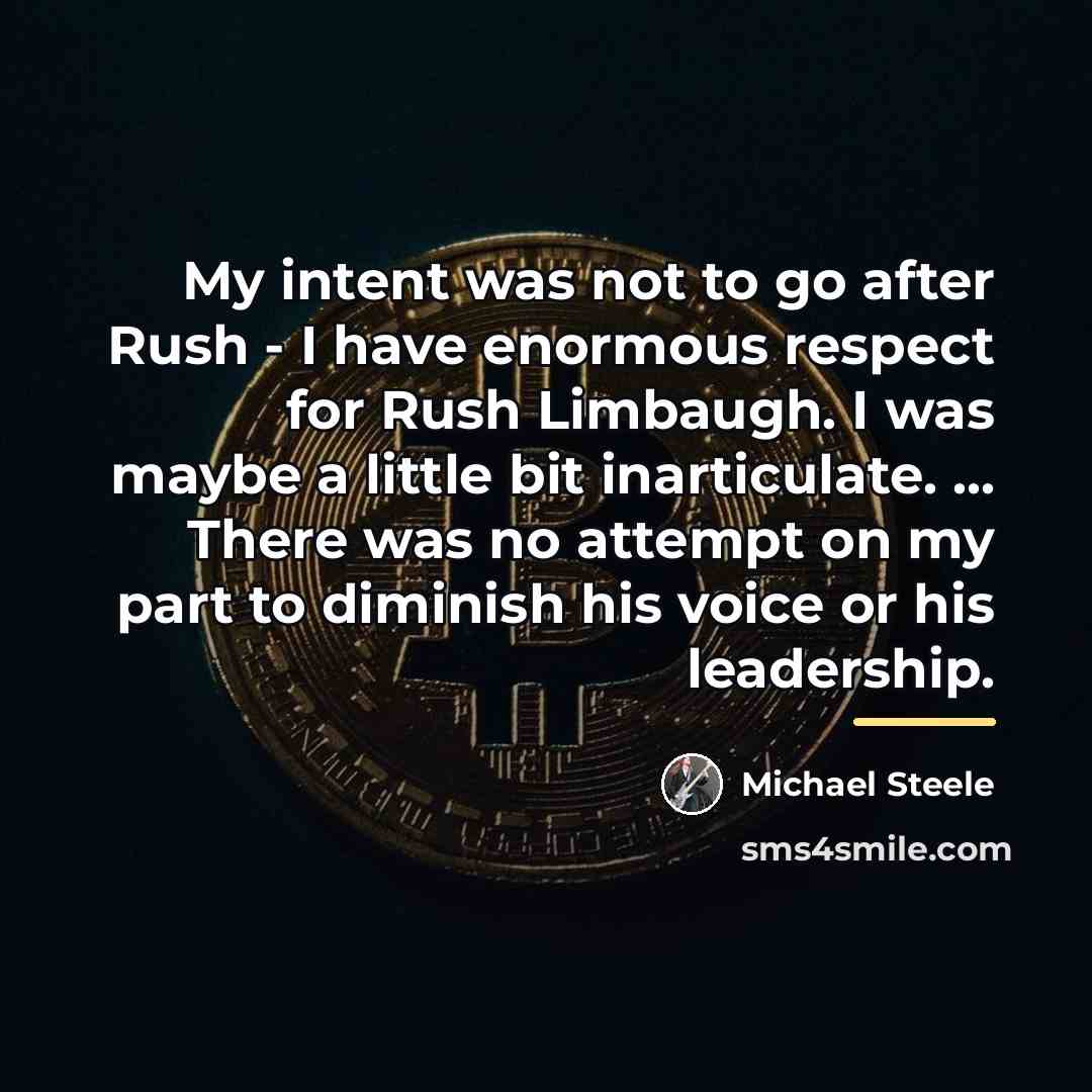 “My intent was not to go after Rush - I…” quote by Michael Steele