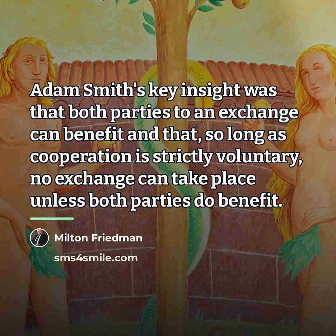 “Adam Smith's key insight was that both parties to an…” quote by Milton Friedman
