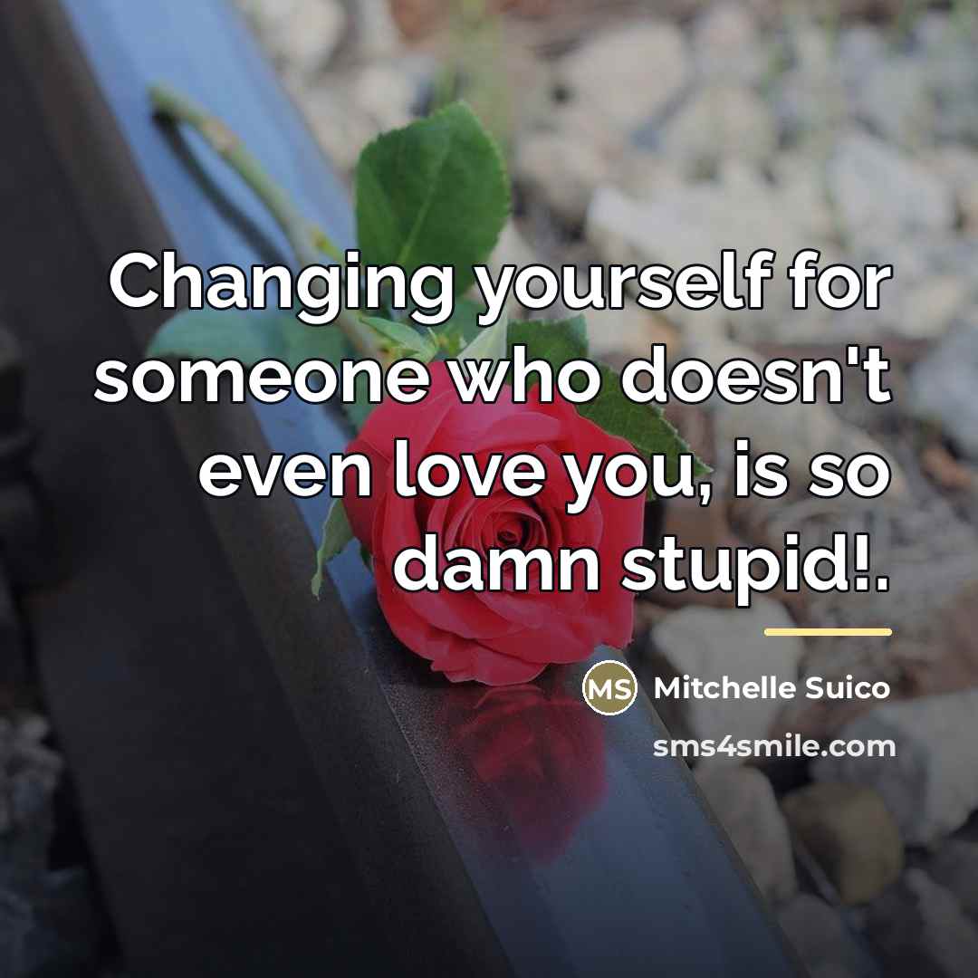 “Changing yourself for someone who doesn't even love you, is…” quote by Mitchelle Suico