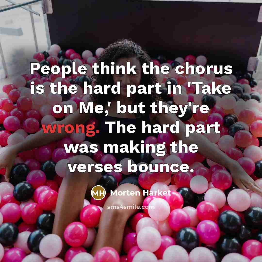 “People think the chorus is the hard part in 'Take…” quote by Morten Harket