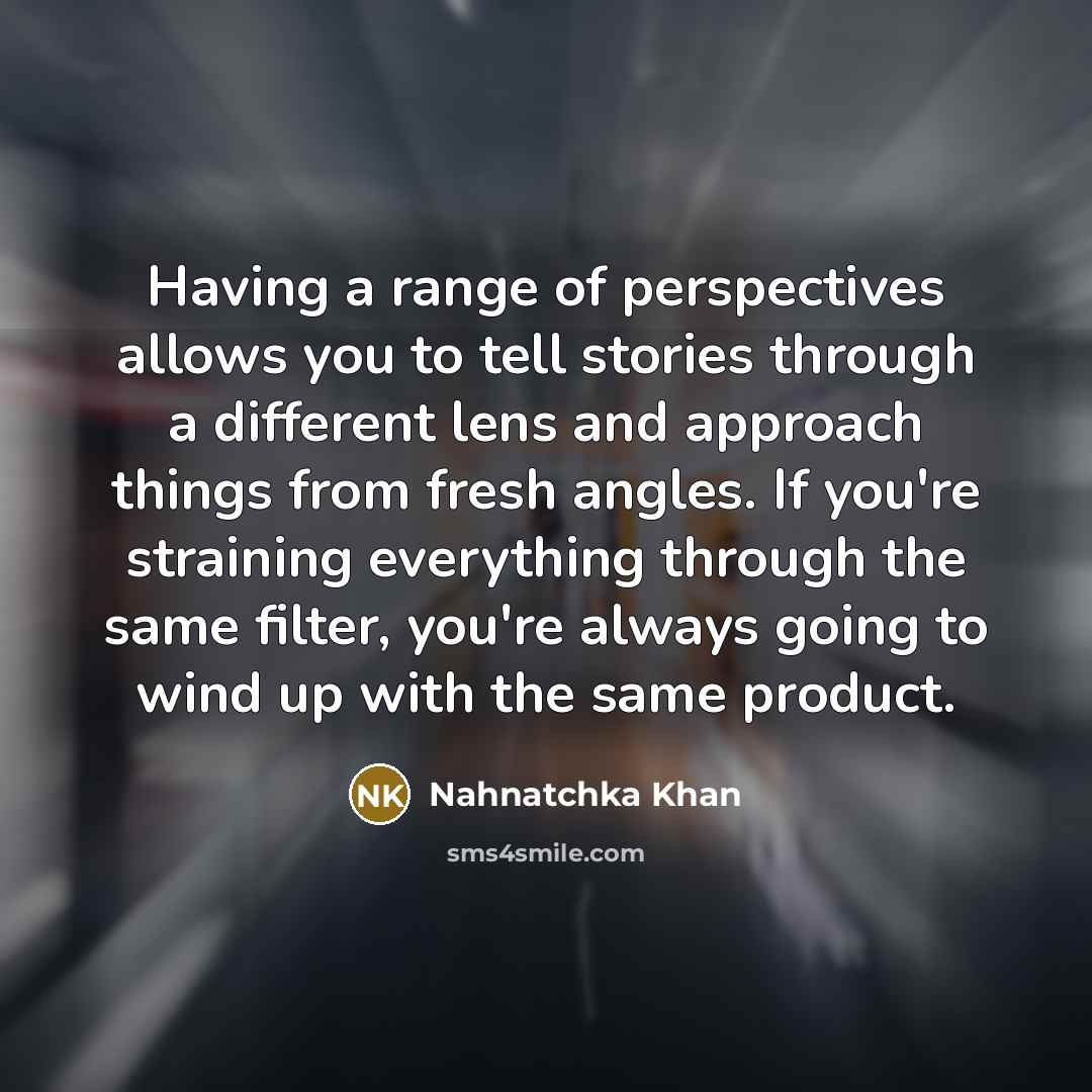 “Having a range of perspectives allows you to tell stories…” quote by Nahnatchka Khan