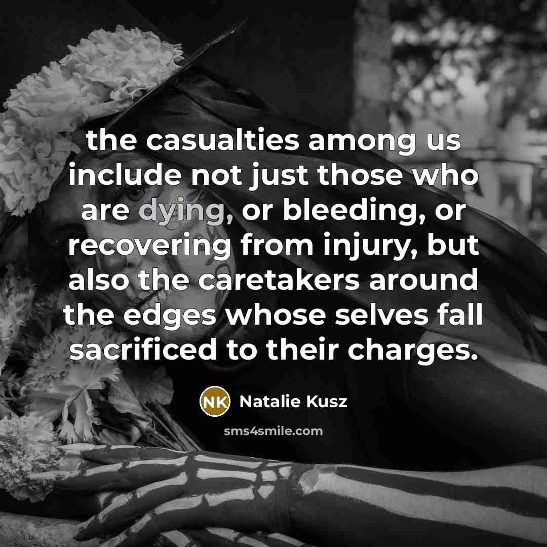“the casualties among us include not just those who are…” quote by Natalie Kusz