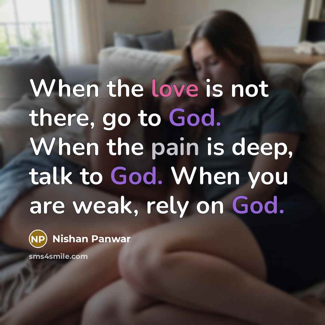“When the love is not there, go to God. When…” quote by Nishan Panwar