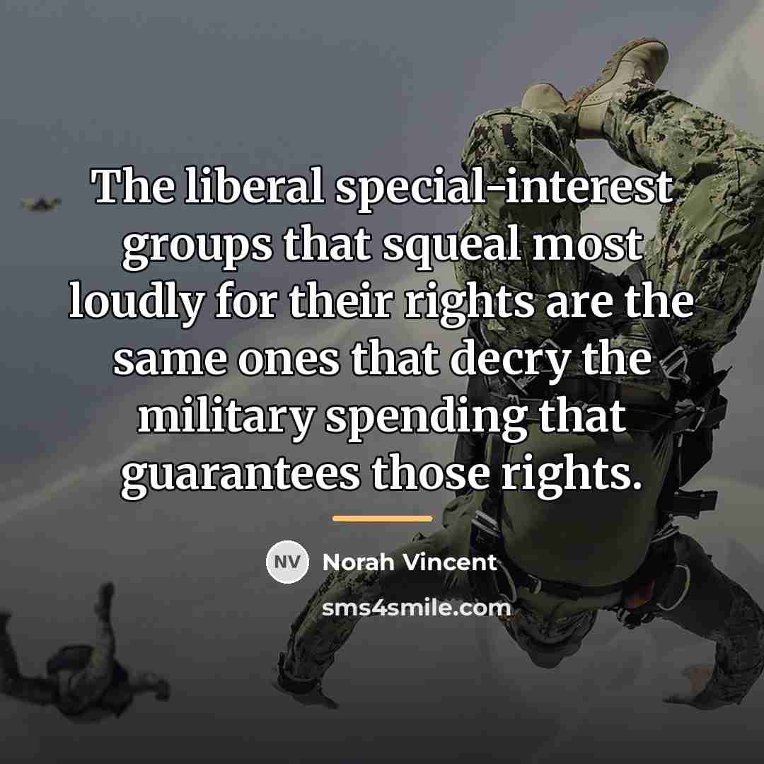 “The liberal special-interest groups that squeal most loudly for their…” quote by Norah Vincent