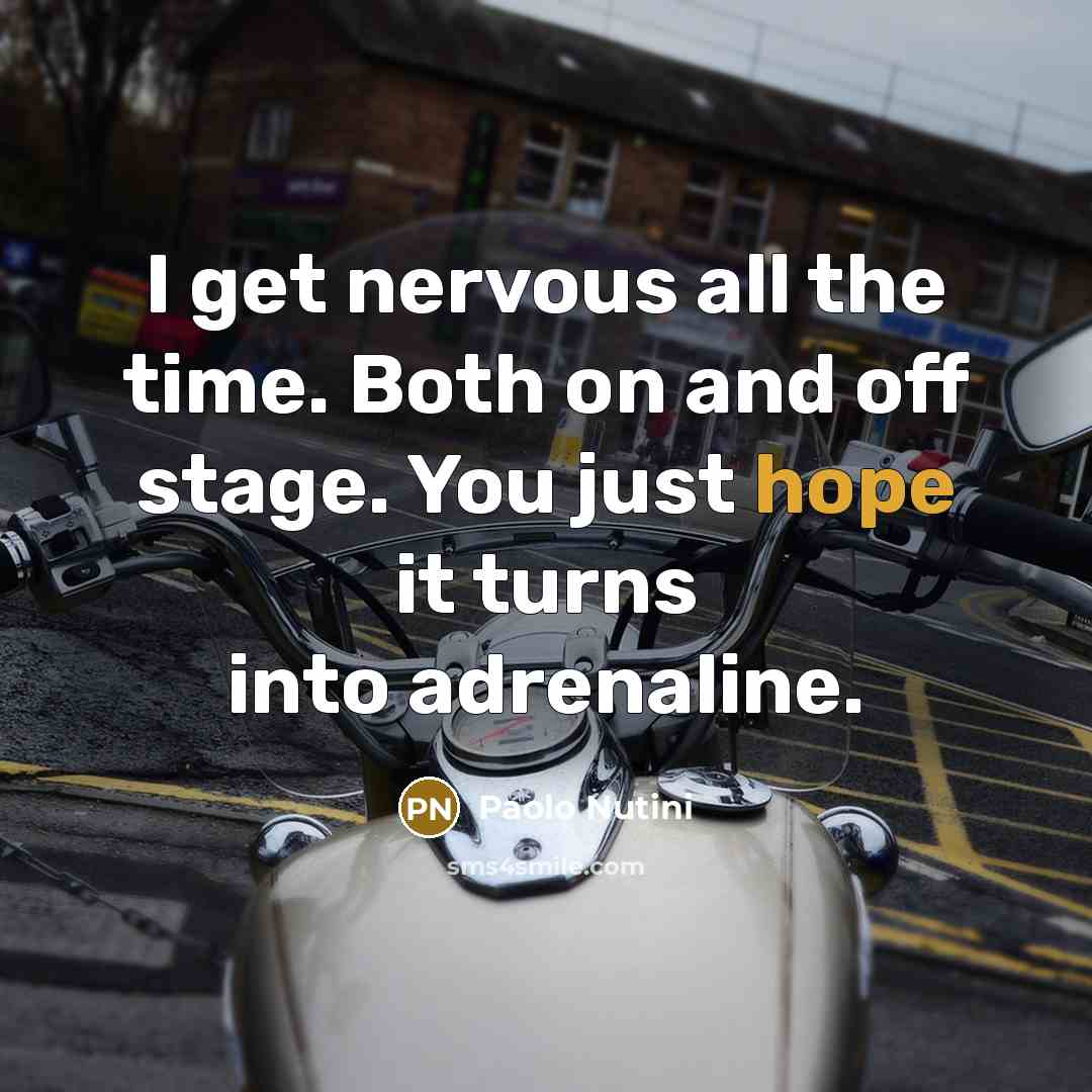 “I get nervous all the time. Both on and off…” quote by Paolo Nutini