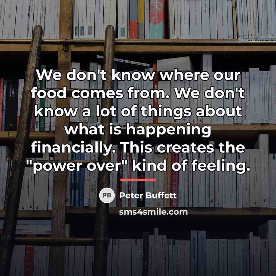 “We don't know where our food comes from. We don't…” quote by Peter Buffett