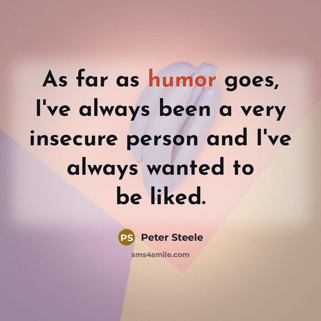 “As far as humor goes, I've always been a very…” quote by Peter Steele