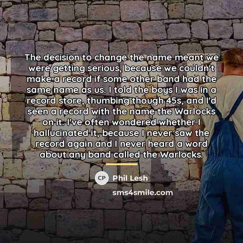 “The decision to change the name meant we were getting…” quote by Phil Lesh