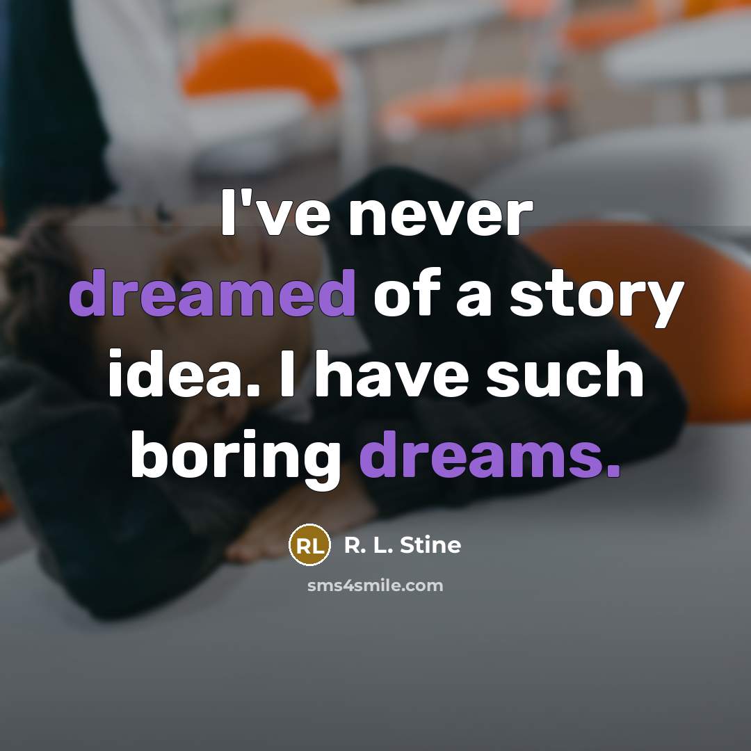 “I've never dreamed of a story idea. I have such…” quote by R. L. Stine