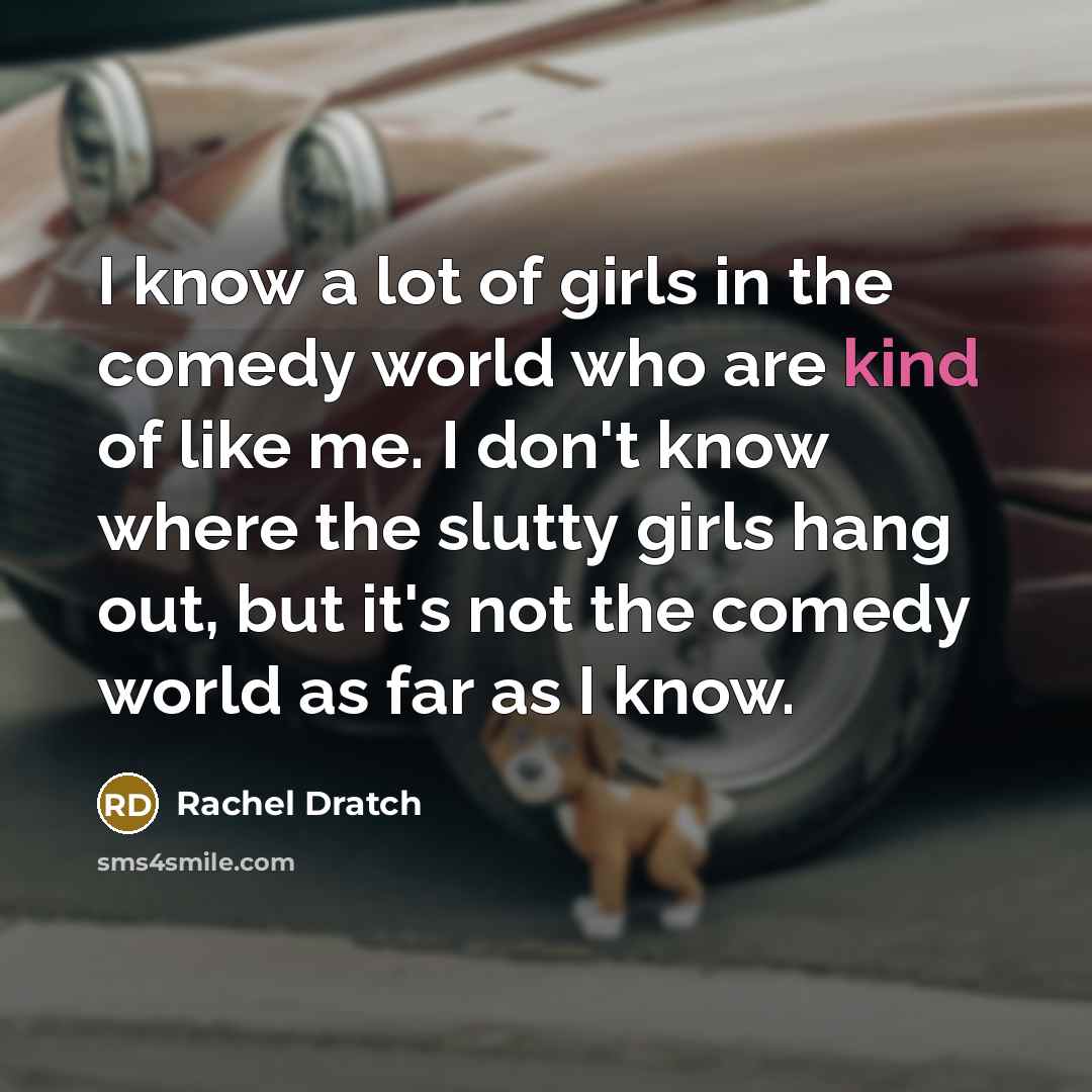 “I know a lot of girls in the comedy world…” quote by Rachel Dratch