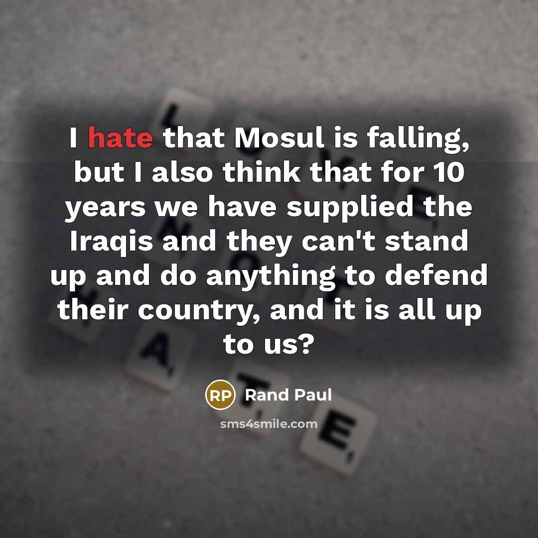 “I hate that Mosul is falling, but I also think…” quote by Rand Paul