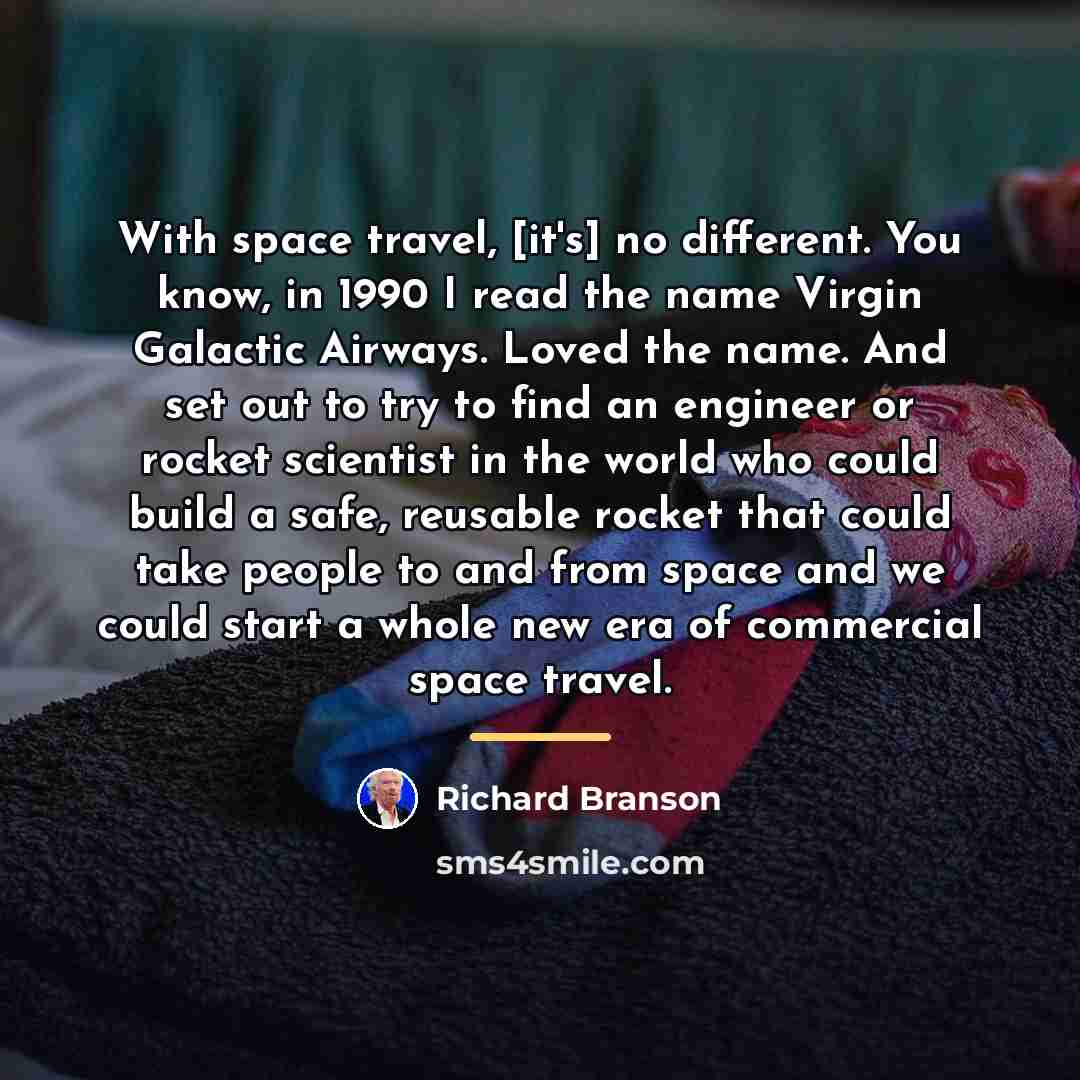 “With space travel, [it's] no different. You know, in 1990…” quote by Richard Branson
