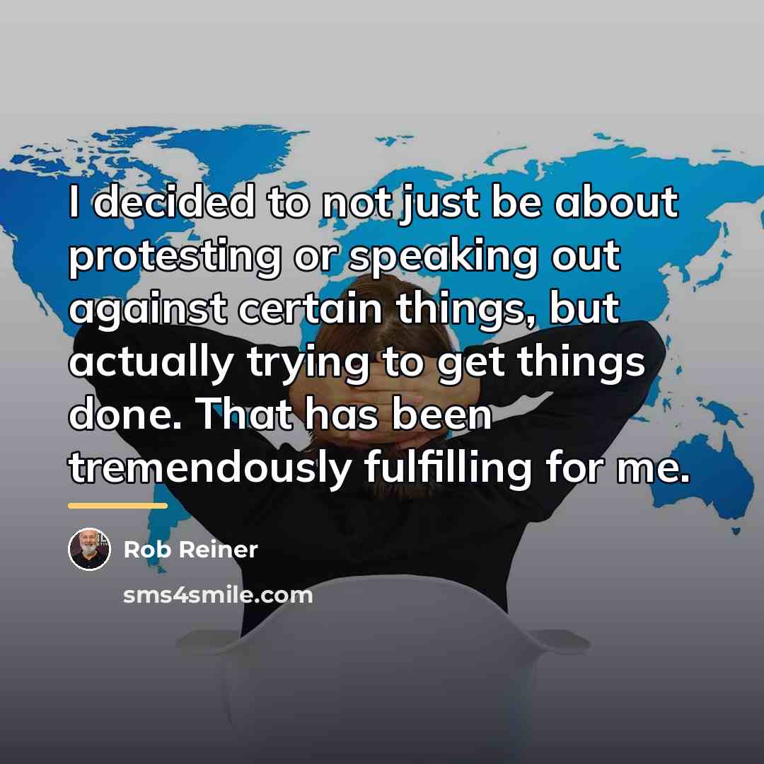 “I decided to not just be about protesting or speaking…” quote by Rob Reiner