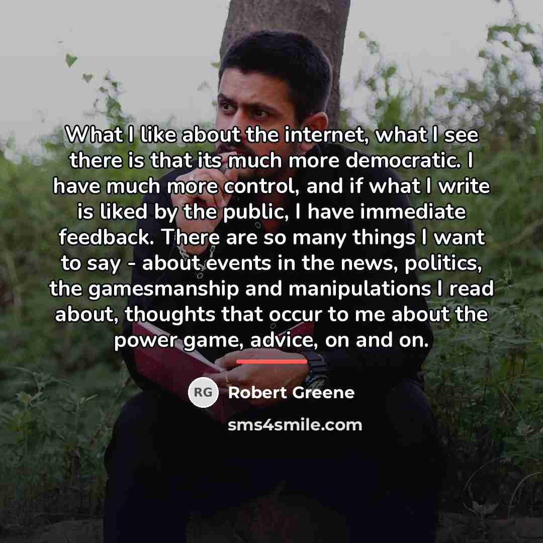 “What I like about the internet, what I see there…” quote by Robert Greene