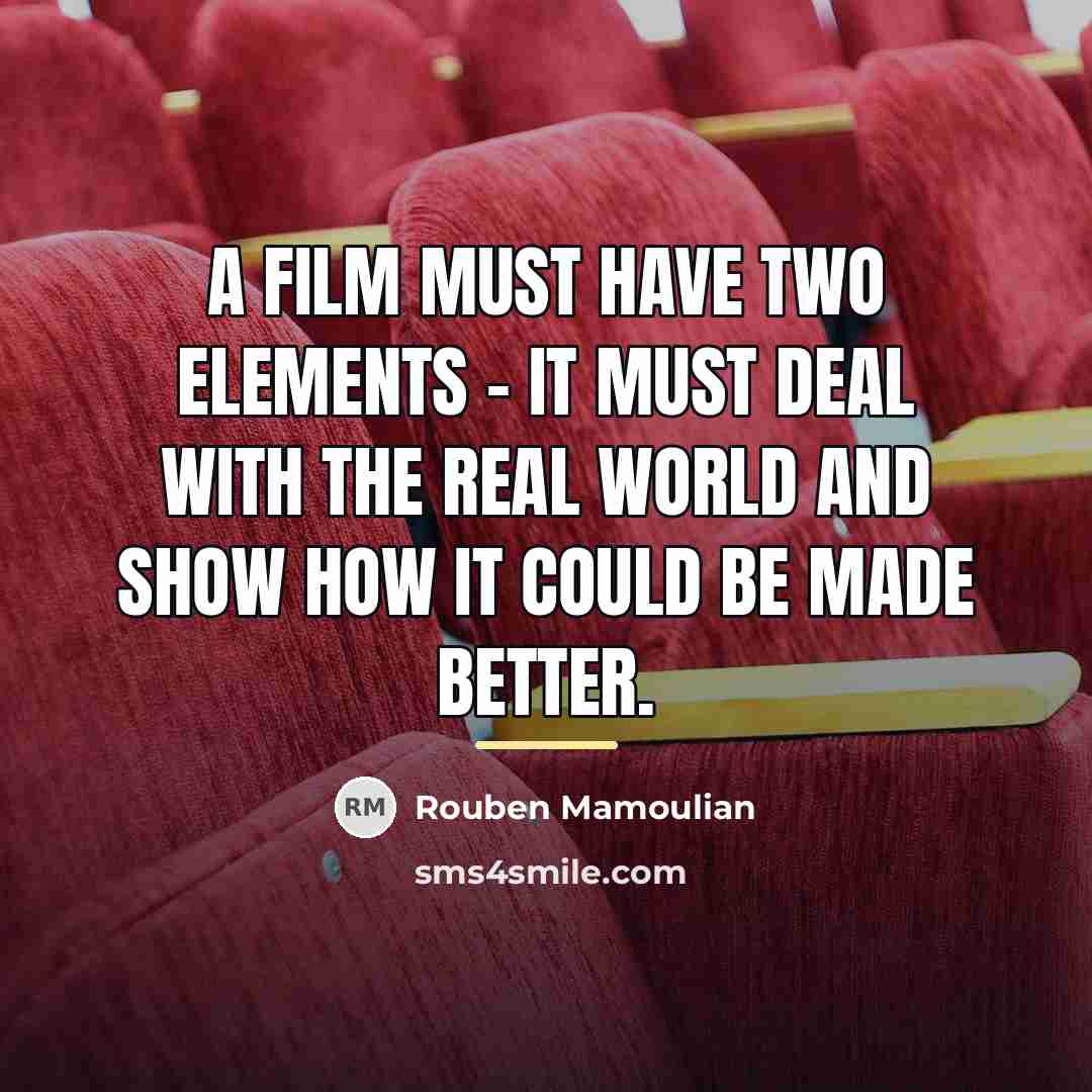 “A film must have two elements - it must deal…” quote by Rouben Mamoulian