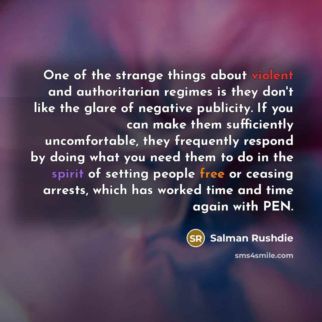 “One of the strange things about violent and authoritarian regimes…” quote by Salman Rushdie