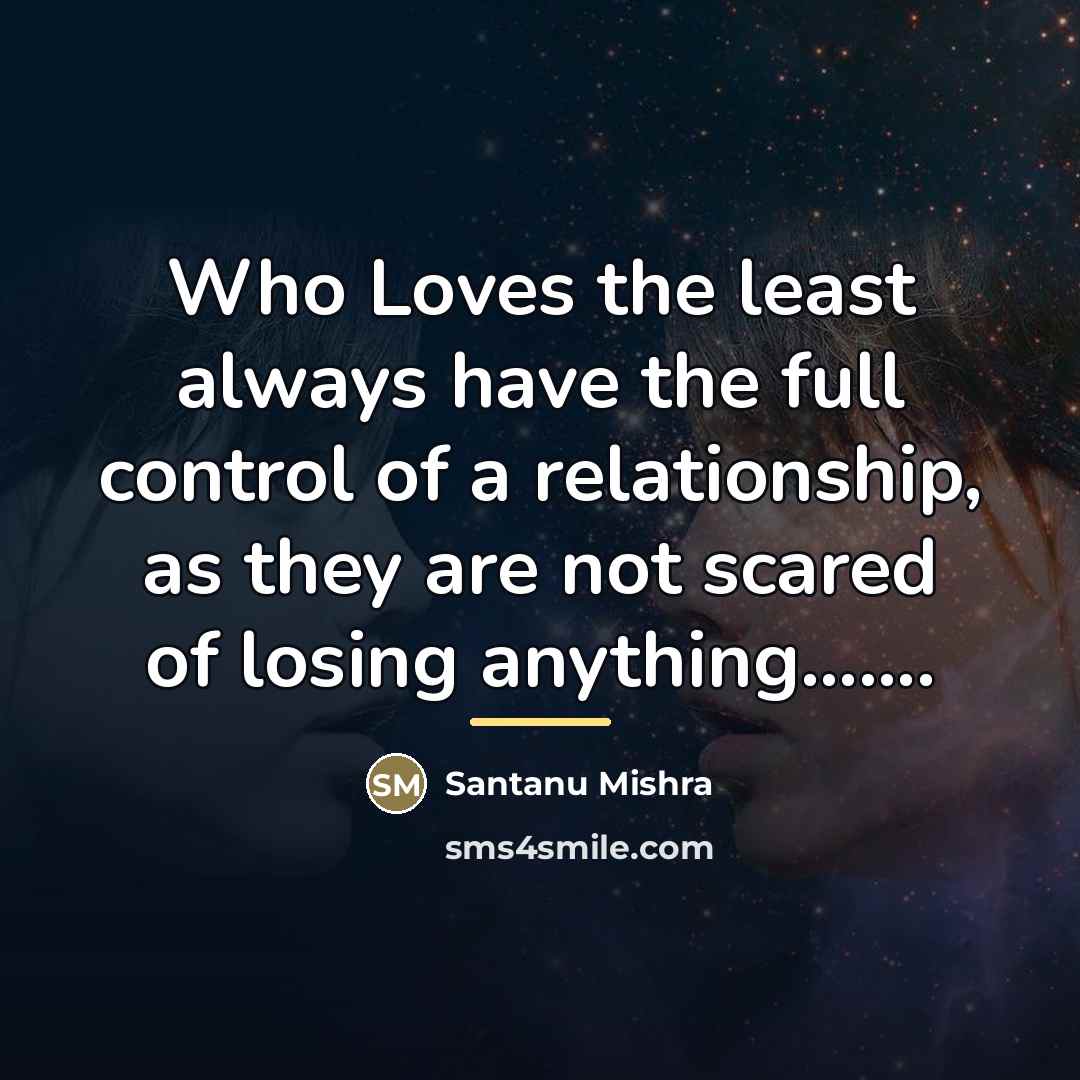 “Who Loves the least always have the full control of…” quote by Santanu Mishra