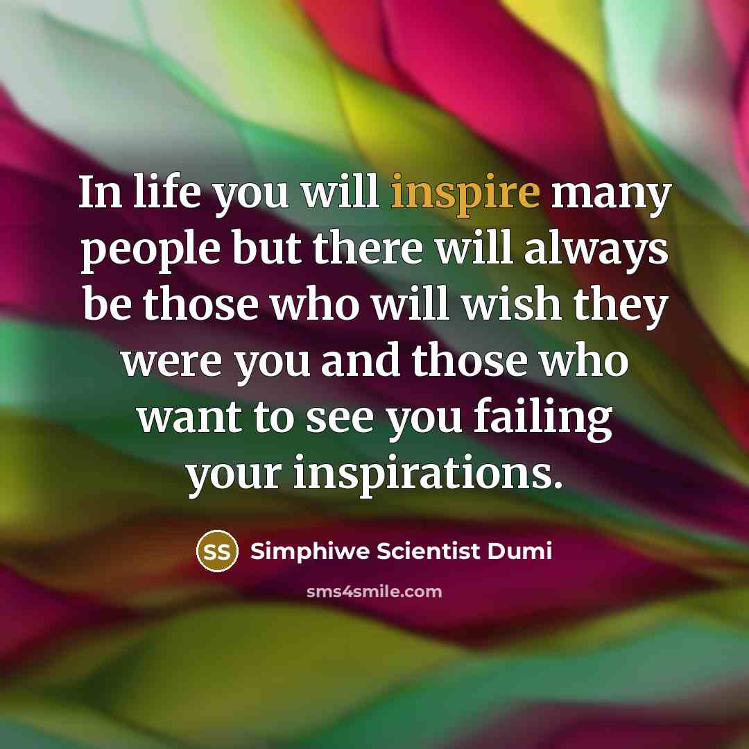 “In life you will inspire many people but there will…” quote by Simphiwe Scientist Dumi