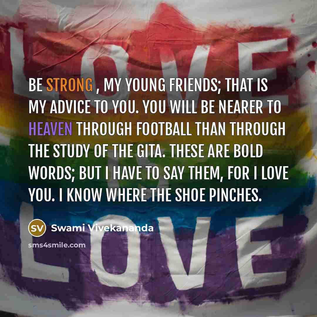 “Be strong , my young friends; that is my advice…” quote by Swami Vivekananda
