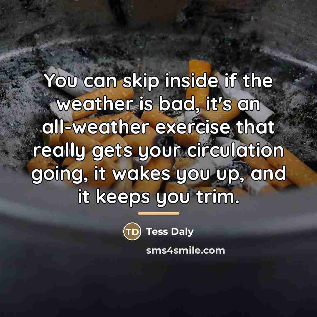 “You can skip inside if the weather is bad, it's…” quote by Tess Daly