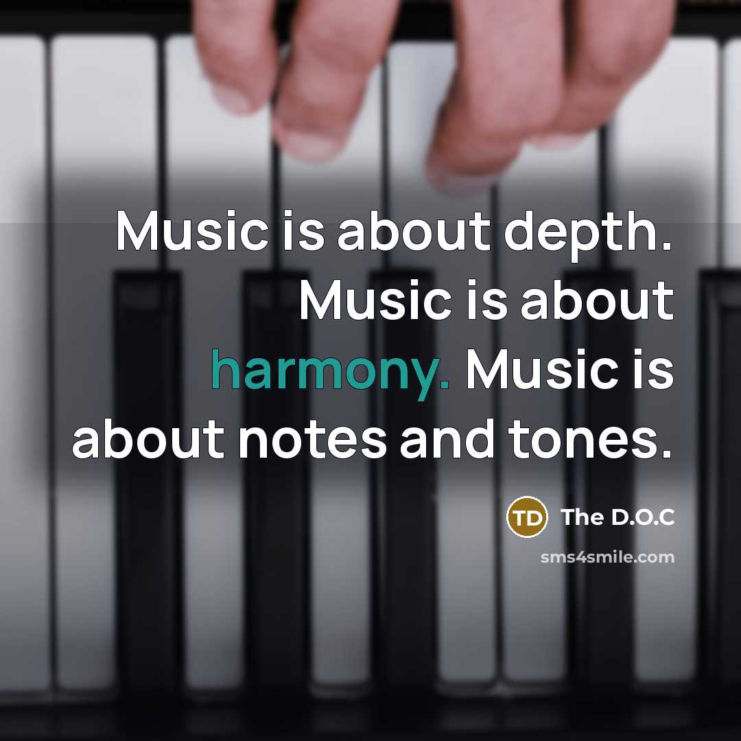 “Music is about depth. Music is about harmony. Music is…” quote by The D.O.C