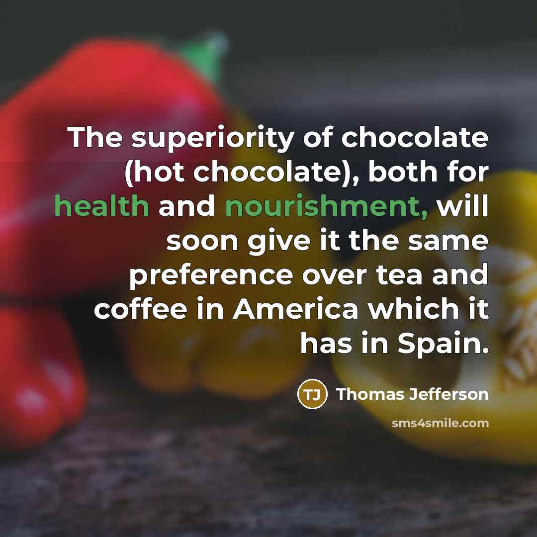 “The superiority of chocolate (hot chocolate), both for health and…” quote by Thomas Jefferson