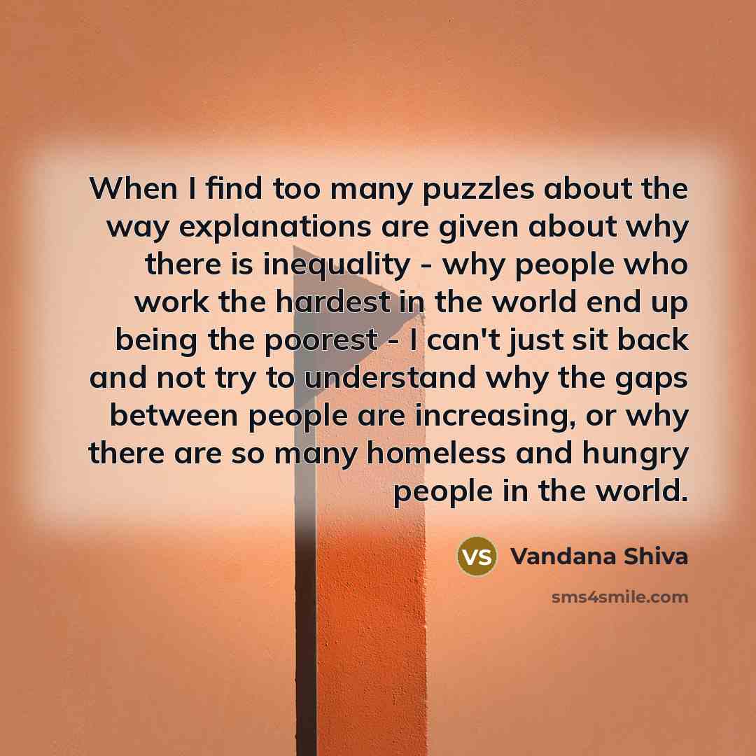 “When I find too many puzzles about the way explanations…” quote by Vandana Shiva