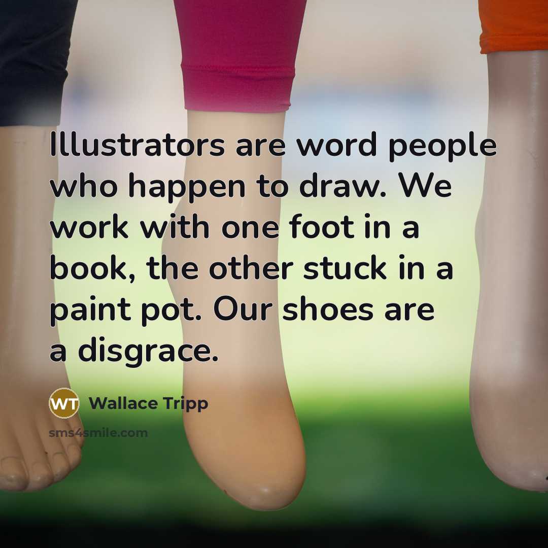 “Illustrators are word people who happen to draw. We work…” quote by Wallace Tripp