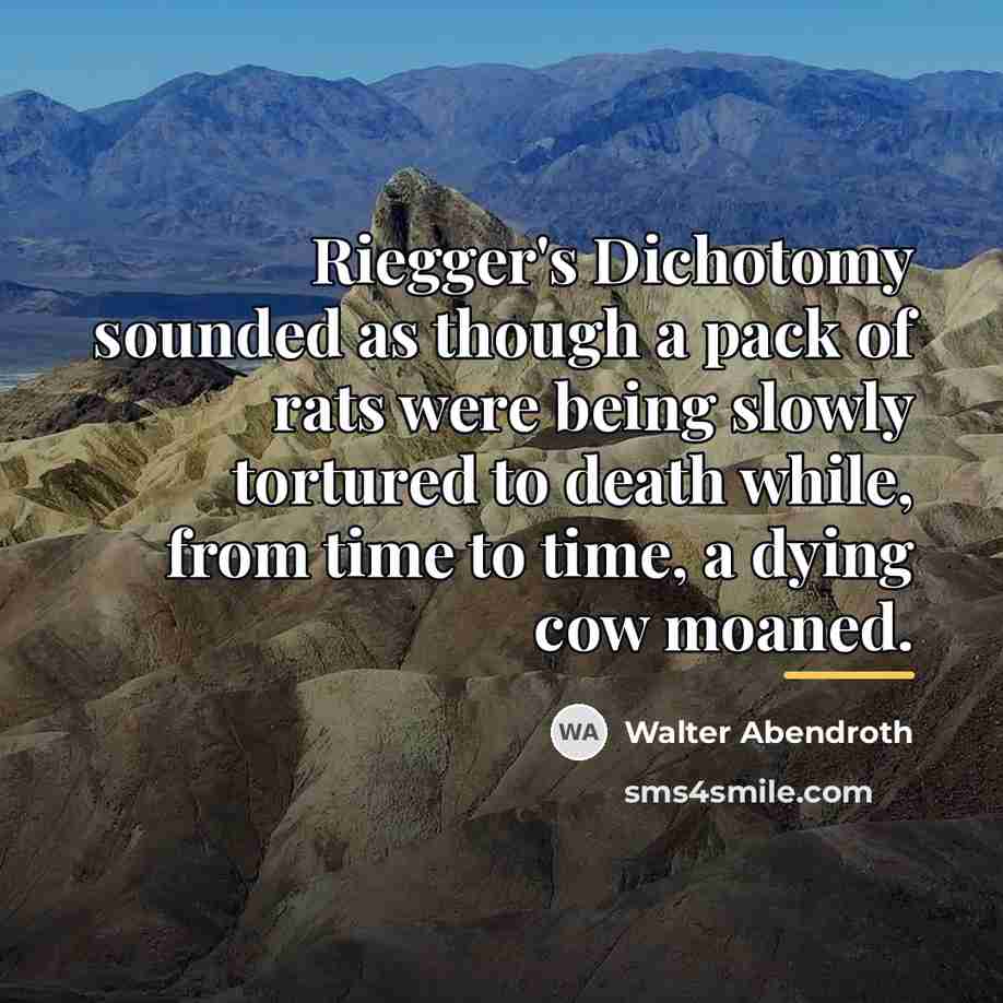 “Riegger's Dichotomy sounded as though a pack of rats were…” quote by Walter Abendroth