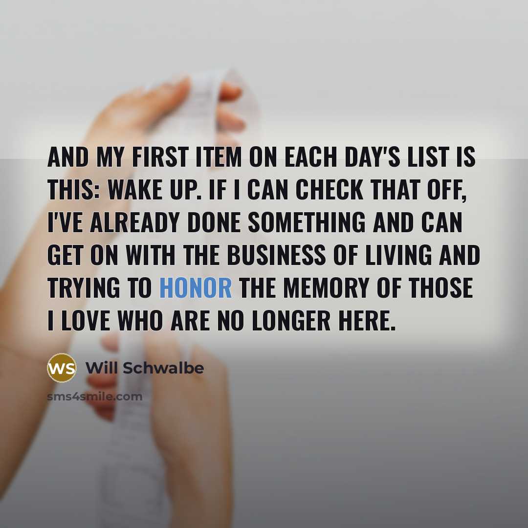 “And my first item on each day's list is this:…” quote by Will Schwalbe