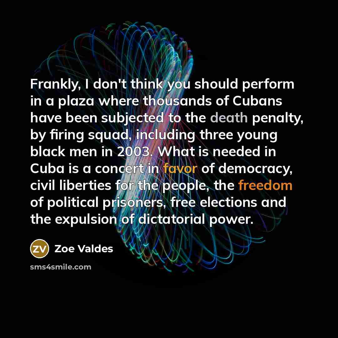 “Frankly, I don't think you should perform in a plaza…” quote by Zoe Valdes