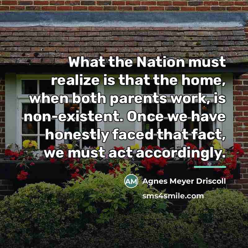 “What the Nation must realize is that the home, when…” quote by Agnes Meyer Driscoll