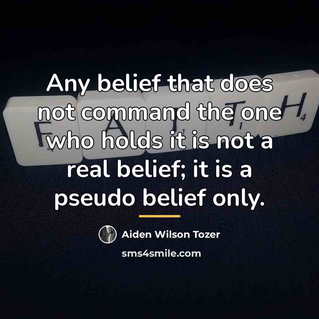 “Any belief that does not command the one who holds…” quote by Aiden Wilson Tozer