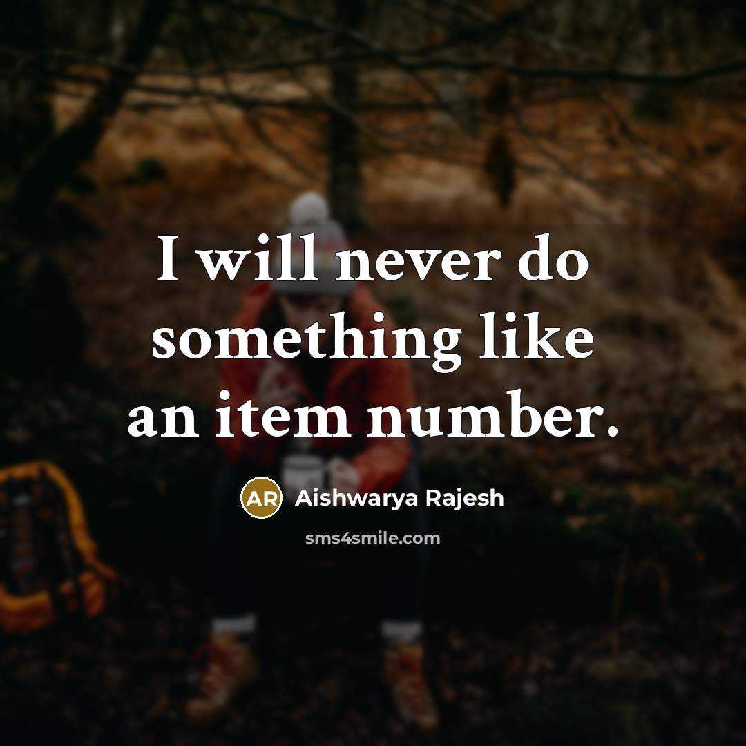 “I will never do something like an item number.…” quote by Aishwarya Rajesh