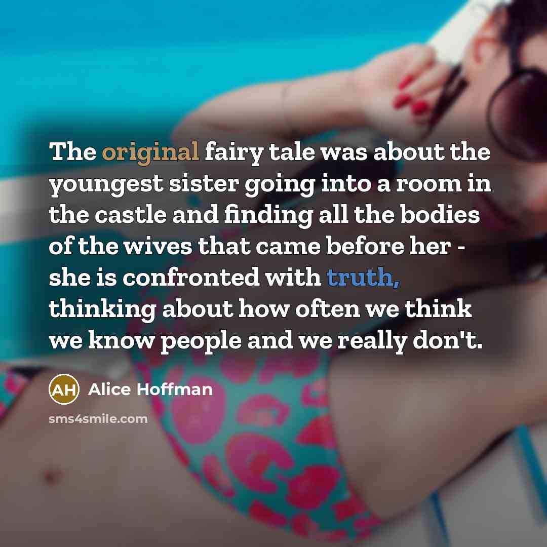 “The original fairy tale was about the youngest sister going…” quote by Alice Hoffman