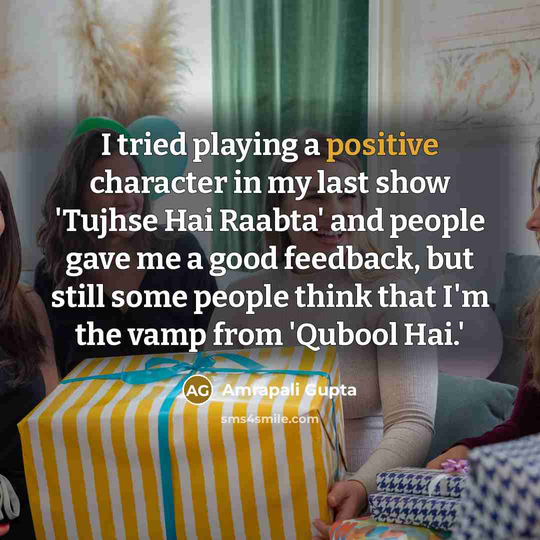 “I tried playing a positive character in my last show…” quote by Amrapali Gupta