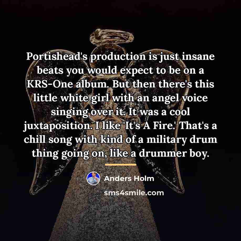 “Portishead's production is just insane beats you would expect to…” quote by Anders Holm