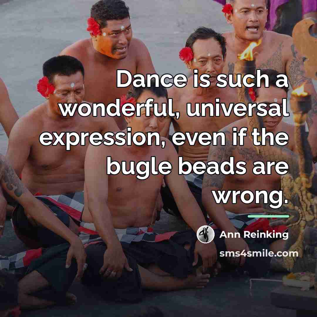 “Dance is such a wonderful, universal expression, even if the…” quote by Ann Reinking
