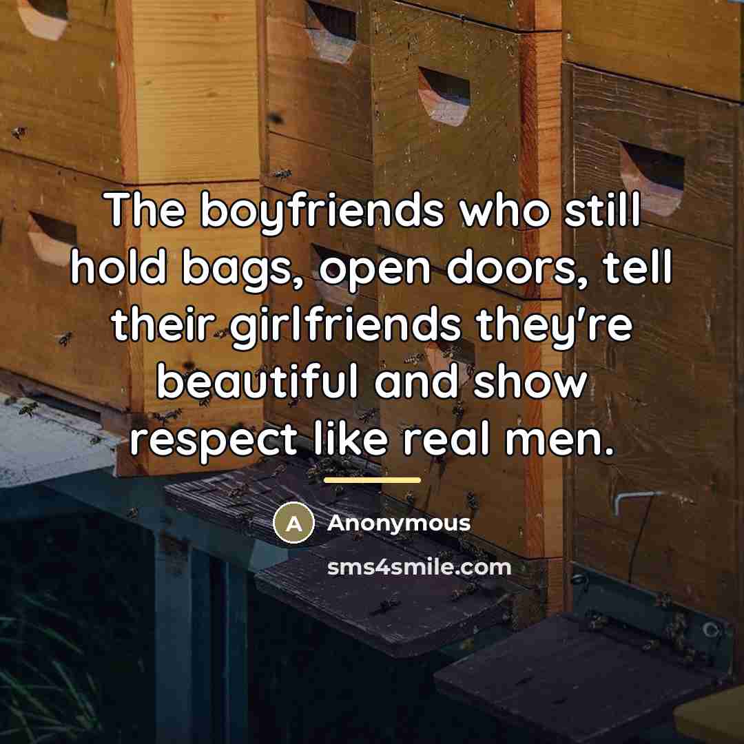 “The boyfriends who still hold bags, open doors, tell their…” quote by Anonymous