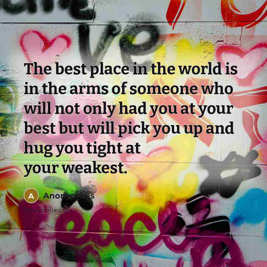 “The best place in the world is in the arms…” quote by Anonymous