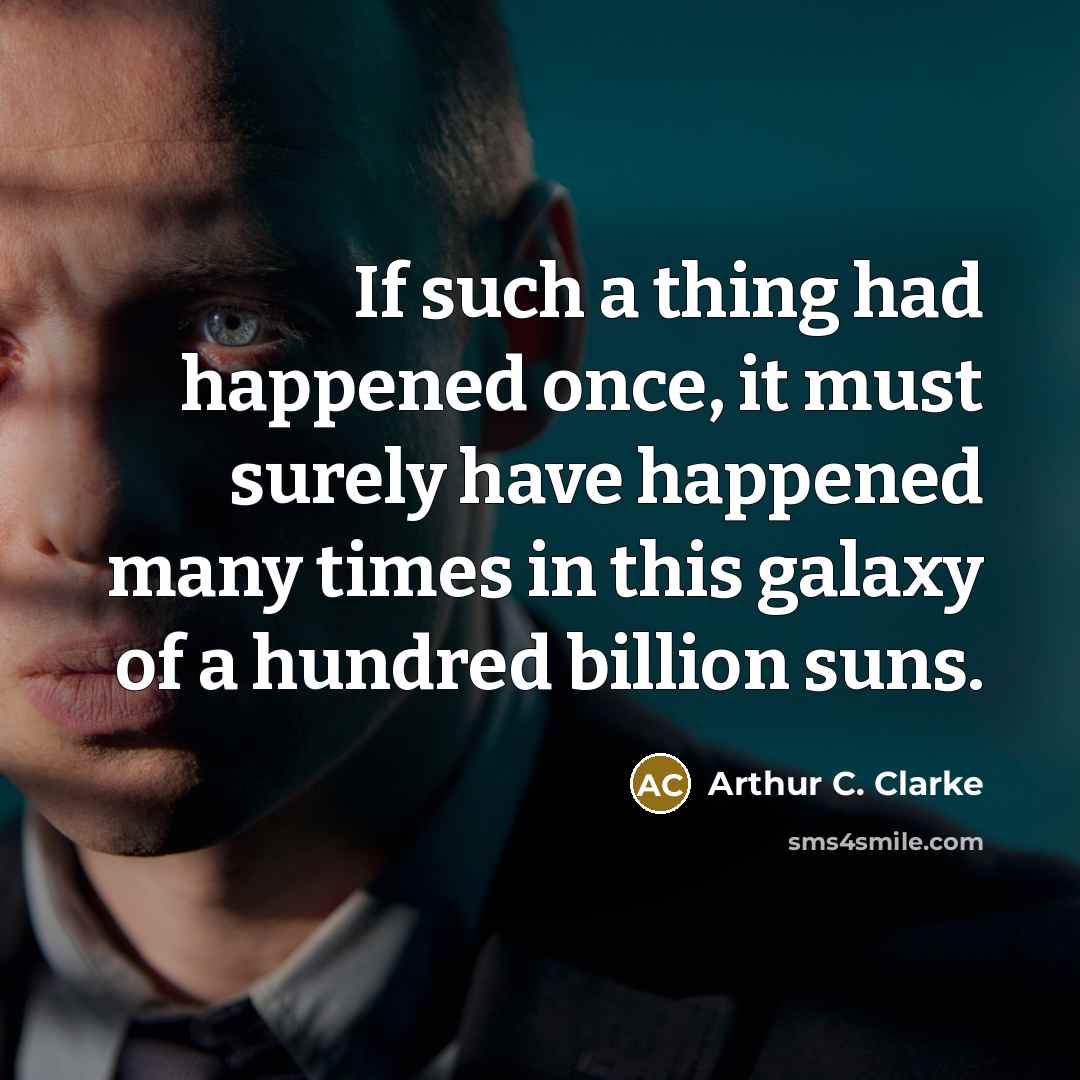“If such a thing had happened once, it must surely…” quote by Arthur C. Clarke
