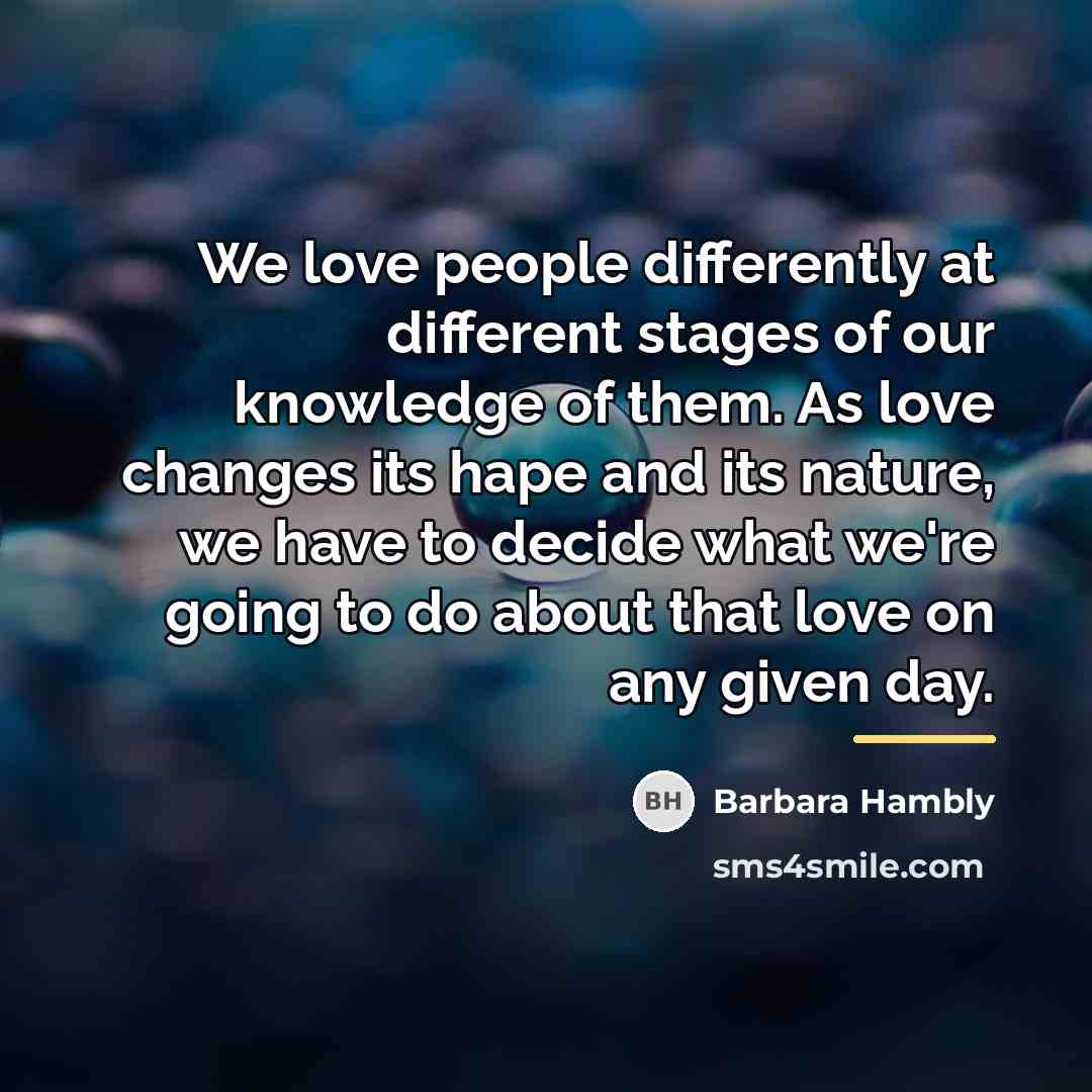 “We love people differently at different stages of our knowledge…” quote by Barbara Hambly
