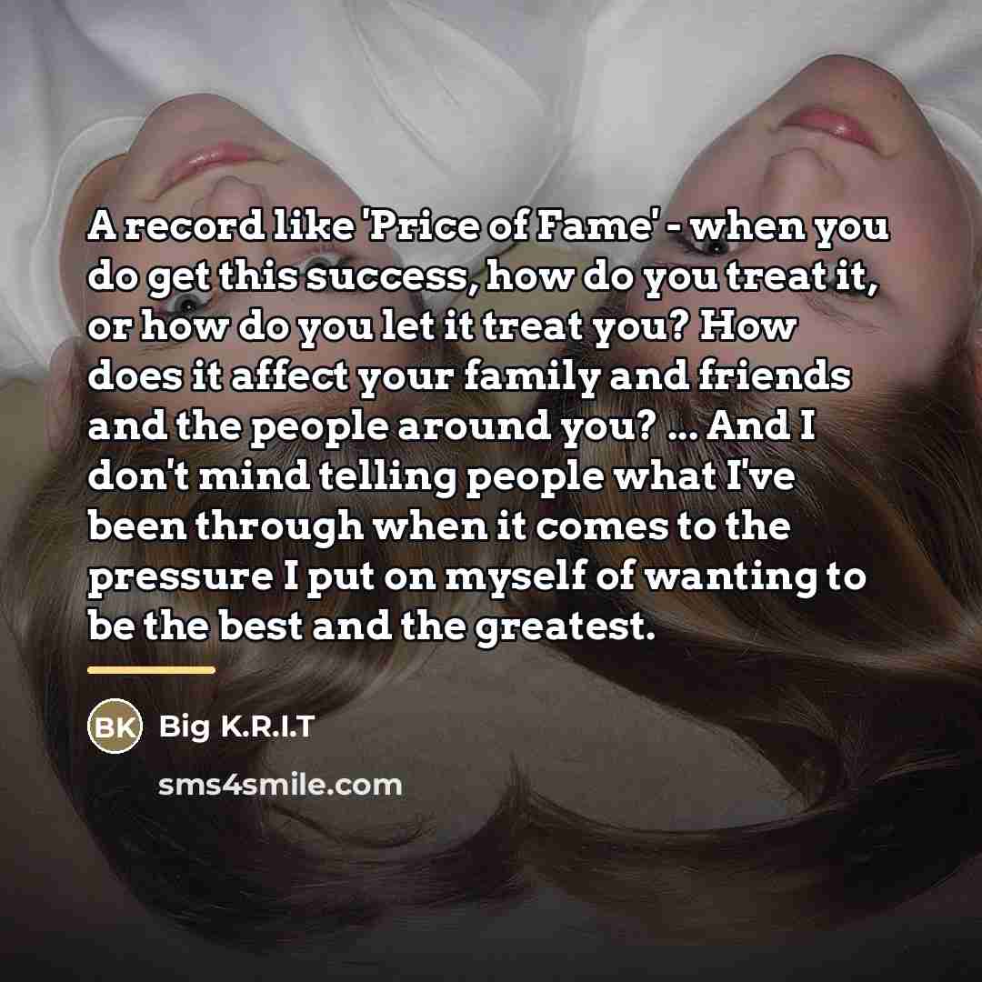 “A record like 'Price of Fame' - when you do…” quote by Big K.R.I.T