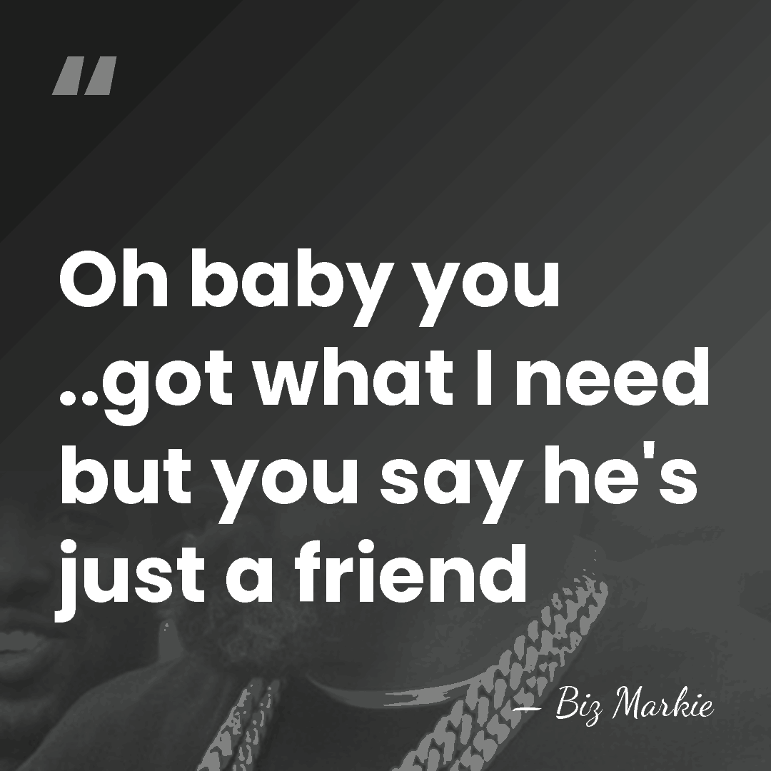 Oh baby you ..got what I need but you say he's just&hellip; - Biz Markie