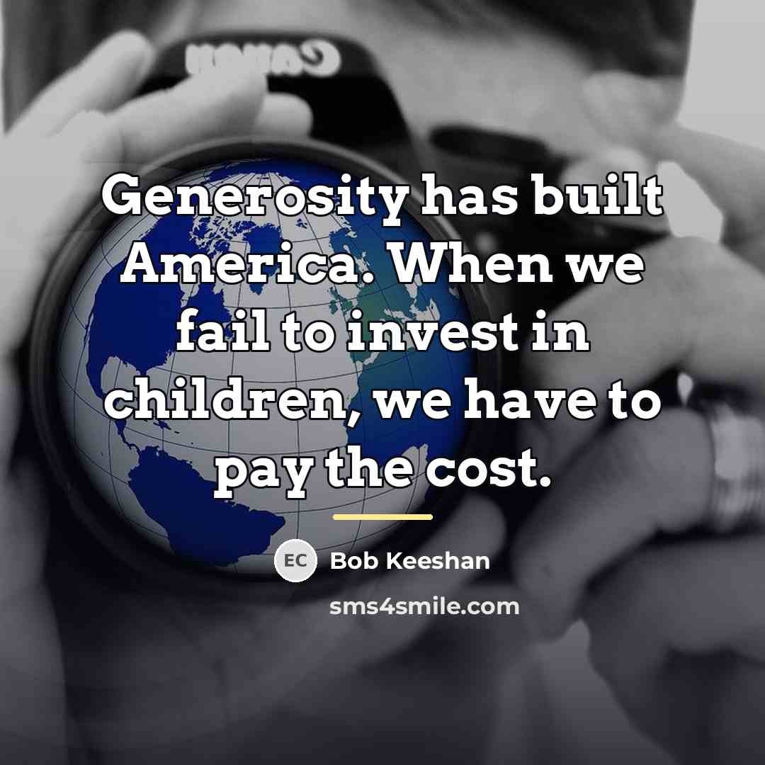 “Generosity has built America. When we fail to invest in…” quote by Bob Keeshan