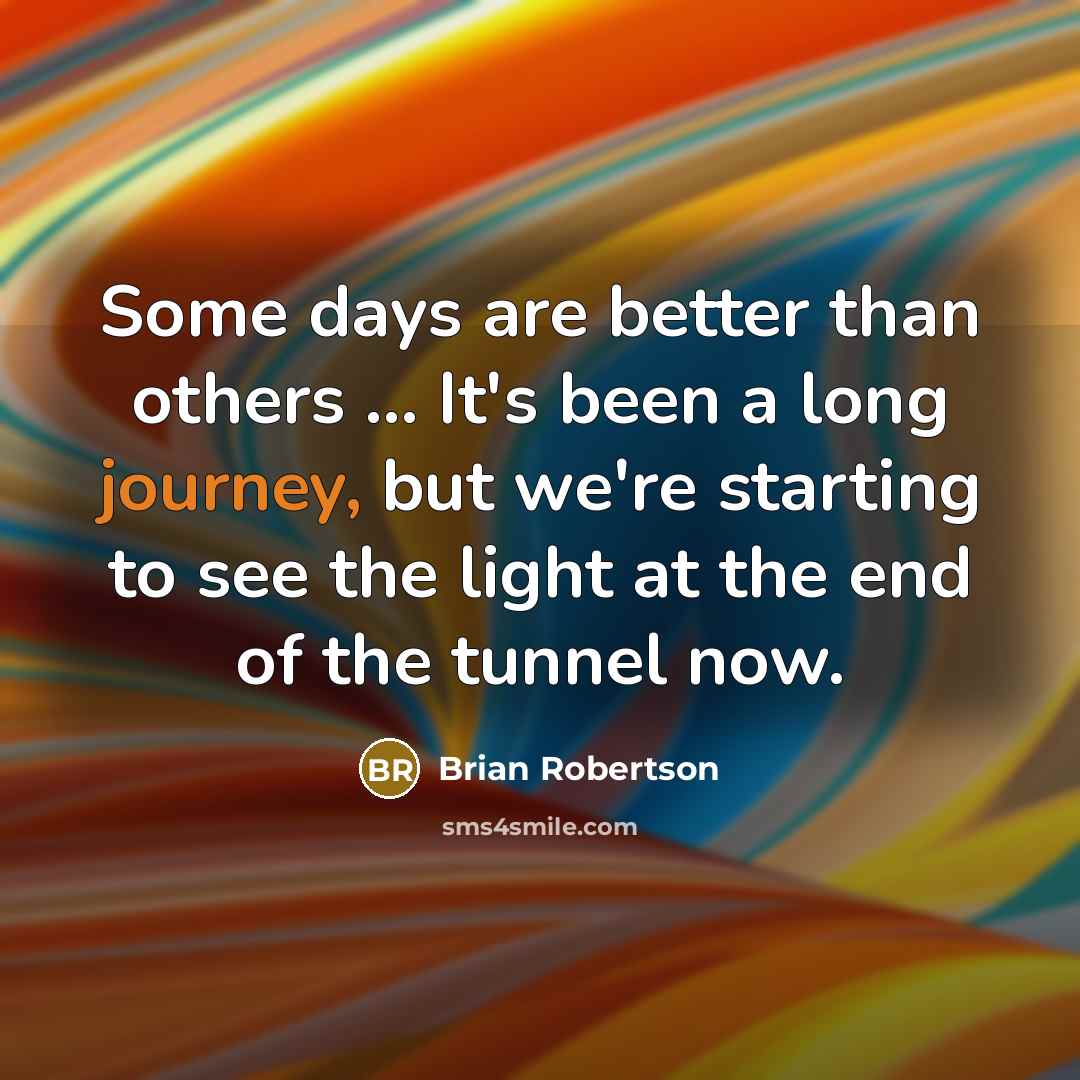 “Some days are better than others ... It's been a…” quote by Brian Robertson
