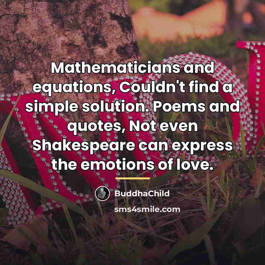 “Mathematicians and equations, Couldn't find a simple solution. Poems and…” quote by BuddhaChild