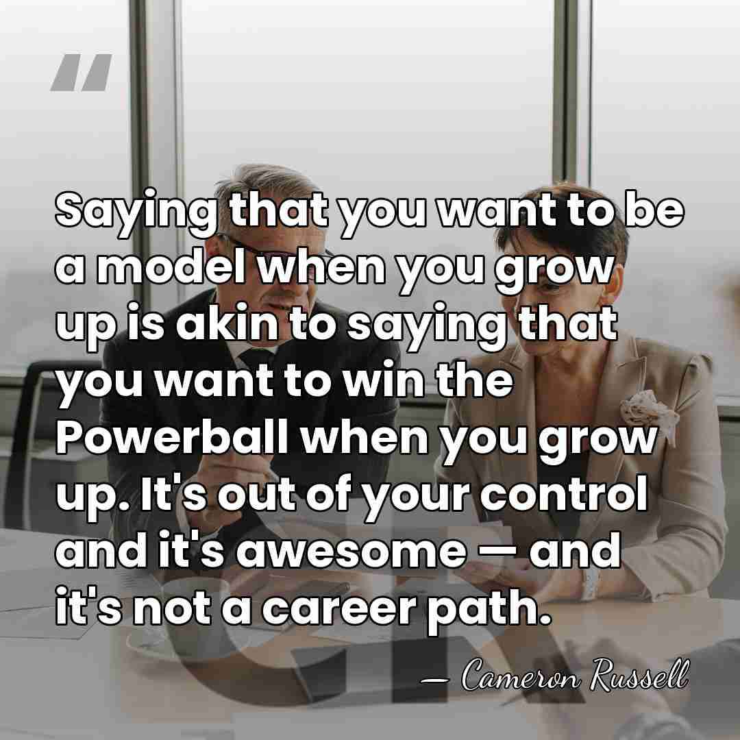 Saying that you want to be a model when you grow up&hellip; - Cameron Russell
