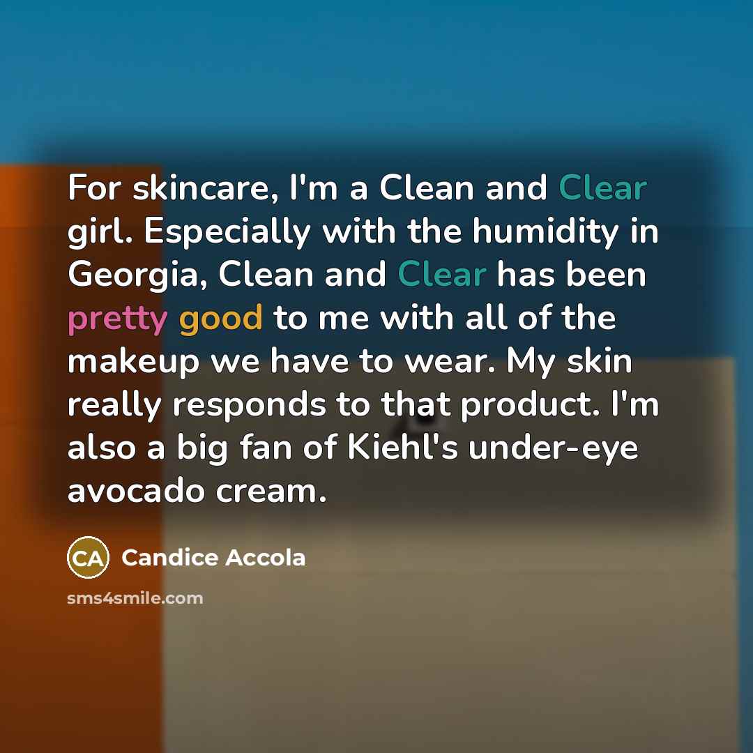 “For skincare, I'm a Clean and Clear girl. Especially with…” quote by Candice Accola