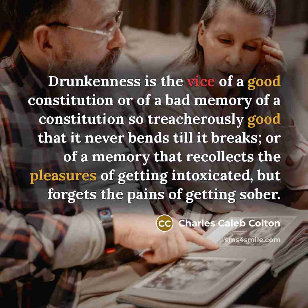 “Drunkenness is the vice of a good constitution or of…” quote by Charles Caleb Colton